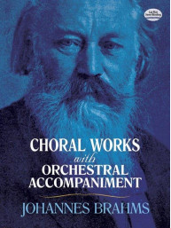 Johannes Brahms: Choral Works with Orchestral Accompaniment (noty, partitura)