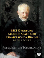 P.I. Čajkovskij: 1812 Overture, Marche Slave and Francesca da Rimin (noty, partitura)