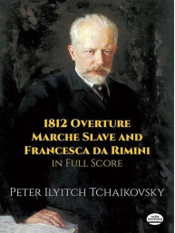 P.I. Čajkovskij: 1812 Overture, Marche Slave and Francesca da Rimin (noty, partitura)