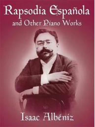 Isaac Albéniz: Rapsodia Espanola And Other Piano Works (noty, partitura)