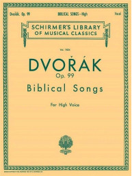 Antonín Dvořák: Biblical Songs Op.99 - High Voice (noty pro klavír, zpěv)