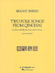 Bright Sheng: Two Folk Songs From Qinghai - SATB (noty na sborový zpěv, perkuse, čtyřruční klavír, party, partitura)