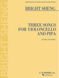 Bright Sheng: Three Songs for Violoncello and Pipa (noty na violoncello, pipu, party, partitura)