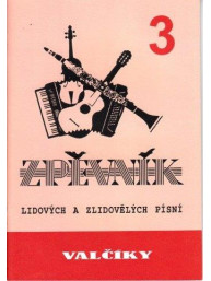 Valčíky 3 - zpěvník lidových a zlidovělých písní - Spilka J., Novák V.