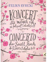 Feliks Rybicki: Concerto For Small Hands Op. 53 for piano and orchestra (noty na čtyřruční klavír)