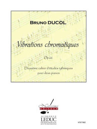 Bruno Ducol: Vibrations Chromatiques (noty na čtyřruční klavír)
