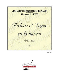 Johann Sebastian Bach: Prelude Et Fugue En La Mineur Bwv543-Piano (noty na klavír)