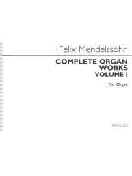 Felix Mendelssohn Bartholdy: Complete Organ Works Volume I (noty na varhany)