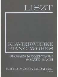 Franz Liszt: Piano Works -  Grosses Konzertsolo, Sonate, B-A-C-H (noty na klavír)