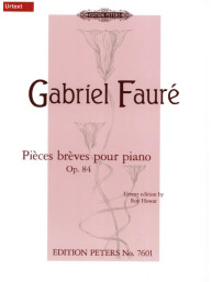 Gabriel Fauré: Pieces breves pour piano op. 84 (noty pro klavír)
