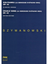 Karol Szymanowski: Cradle Song - La Berceuse D'Aitacho Enia Op. 52 (noty na housle, klavír)