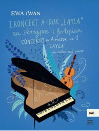 Ewa Iwan: Concerto In A Major No. 1 - Layla (noty na housle, klavír)
