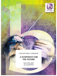 Steve Willaert: Steve Willaert: A Symphony For The Future (noty pro žesťový dechový orchestr, party, partitura)