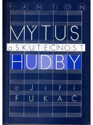 Jiří Fukač: Mýtus a skutečnost hudby