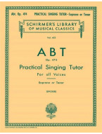 Franz Wilhelm Abt: Practical Singing Tutor, Op. 474 - Soprano or Tenor (noty na klavír, zpěv)