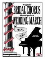 Wagner & Mendelssohn: Bridal Chorus and Wedding March (noty na klavír)