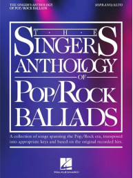 The Singer's Anthology of Pop/Rock Ballads - Soprano/Alto (noty na klavír, zpěv, akordy)