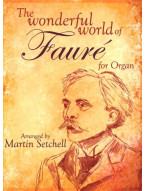 Wonderful World Of Gabriel Fauré (noty na varhany)