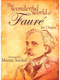 Wonderful World Of Gabriel Fauré (noty na varhany)