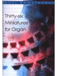 Noel Rawsthorne: 36 Miniatures (noty na varhany)