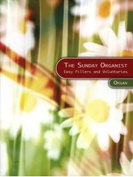 The Sunday Organist: Easy fillers and voluntaries (noty na varhany)