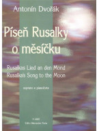 Antonín Dvořák: Rusalka's Song To The Moon / Píseň Rusalky o měsíčku (noty na klavír, zpěv)
