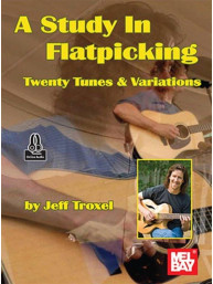 Jeff Troxel: A Study in Flatpicking - 20 Tunes & Variations (noty, tabulatury na kytaru)(+audio)