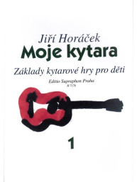 Jiří Horáček: Moje kytara 1 - Základy kytarové hry pro děti