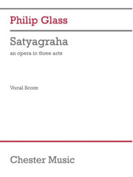 Philip Glass: Satyagraha - An Opera in 3 Acts (noty na klavír, zpěv)