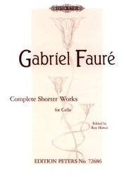 Gabriel Fauré: Complete Shorter Works (noty na violoncello, klavír)
