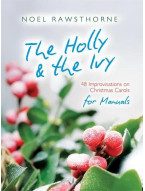 Noel Rawsthorne: The Holly and The Ivy for Manuals (noty na varhany)