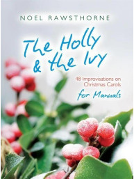 Noel Rawsthorne: The Holly and The Ivy for Manuals (noty na varhany)