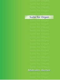 Malcolm Archer: Suite for Organ (noty na varhany)