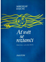 Miroslav Raichl: Ať svět se roztančí (noty na sborový zpěv, klavír)