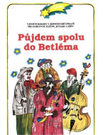 Půjdem spolu do Betléma - Vánoční koledy v jednoduché úpravě pro zobcovou flétnu, kytaru a zpěv