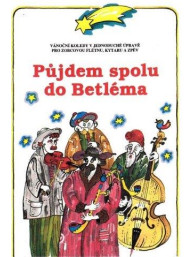Půjdem spolu do Betléma - Vánoční koledy v jednoduché úpravě pro zobcovou flétnu, kytaru a zpěv