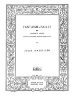 Jules Mazellier: Fantaisie-Ballet (noty na klarinet, klavír) Jules Mazellier: Fantaisie-Ballet (noty na klarinet, klavír)