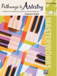 Catherine Rollin: Pathways to Artistry 3 -  Masterworks (noty na klavír)