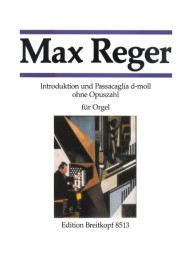 Max Reger: Introduktion und Passacaglia d-moll ohne Opuszahl (noty na varhany)