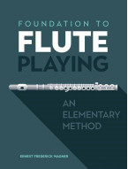 Ernest Frederick Wagner: Foundation to Flute Playing (noty na příčnou flétnu)