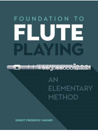 Ernest Frederick Wagner: Foundation to Flute Playing (noty na příčnou flétnu)