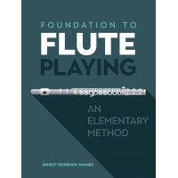Ernest Frederick Wagner: Foundation to Flute Playing (noty na příčnou flétnu)