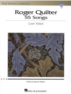 Roger Quilter: 55 Songs - Low Voice (noty na klavír, zpěv)