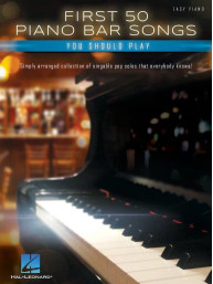 First 50 Piano Bar Songs You Should Play (noty na snadný klavír)