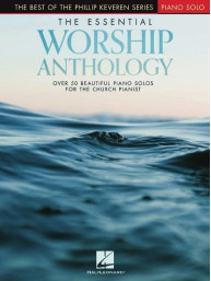 Phillip Keveren Series: The Essential Worship Anthology (noty na klavír)