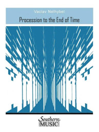 Václav Nelhýbel: Procession to the End of Time (noty pro koncertní orchestr, party, partitura)