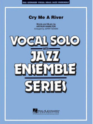 Arthur Hamilton: Cry Me A River (noty pro jazzový orchestr+zpěv, party, partitura)