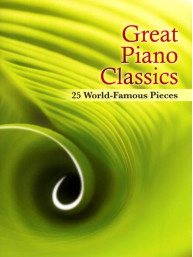 Great Piano Classics: 25 World-famous Pieces (noty na klavír)