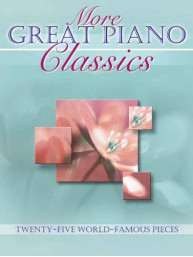 More Great Piano Classics: 25 World-famous Pieces (noty na klavír)