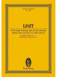 Franz Liszt: From the Cradle to the Grave Symphonic Poem No. 13 (noty, partitura)
